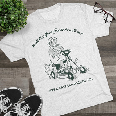 We'll Cut Your Grass For Free Unisex Tri-Blend Crew Tee